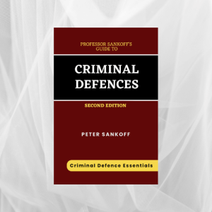 Professor Sankoff's Guide to Criminal Defences - Second Edition