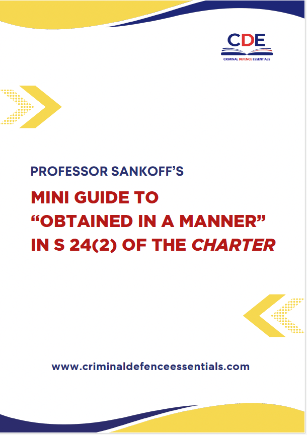 Professor Sankoff's Mini Guide to “OBTAINED IN A MANNER” in s 24(2) of the Charter 1 Obtained Mini Guide